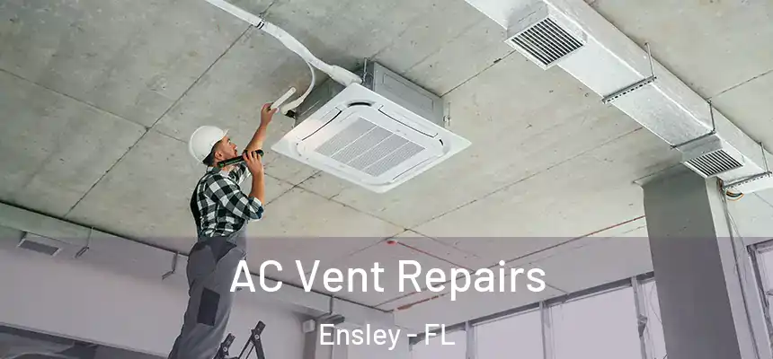 AC Vent Repairs Ensley - FL