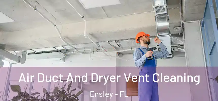 Air Duct And Dryer Vent Cleaning Ensley - FL