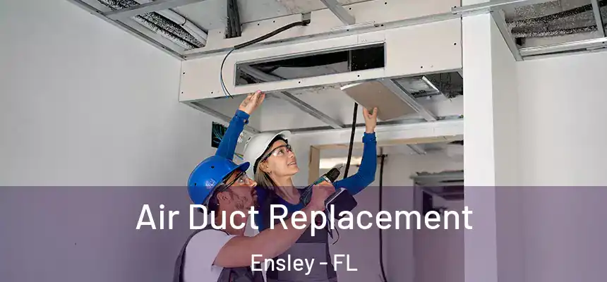 Air Duct Replacement Ensley - FL