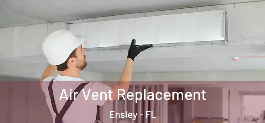 Air Vent Replacement Ensley - FL