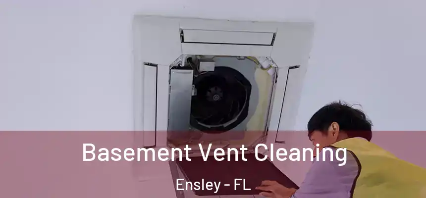 Basement Vent Cleaning Ensley - FL