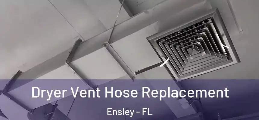Dryer Vent Hose Replacement Ensley - FL