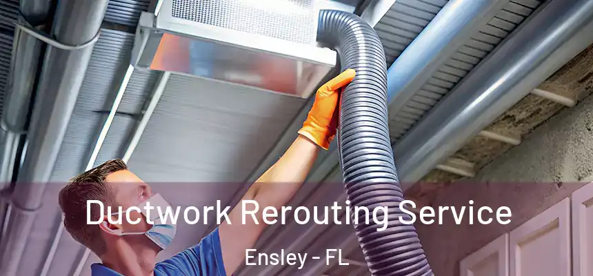 Ductwork Rerouting Service Ensley - FL