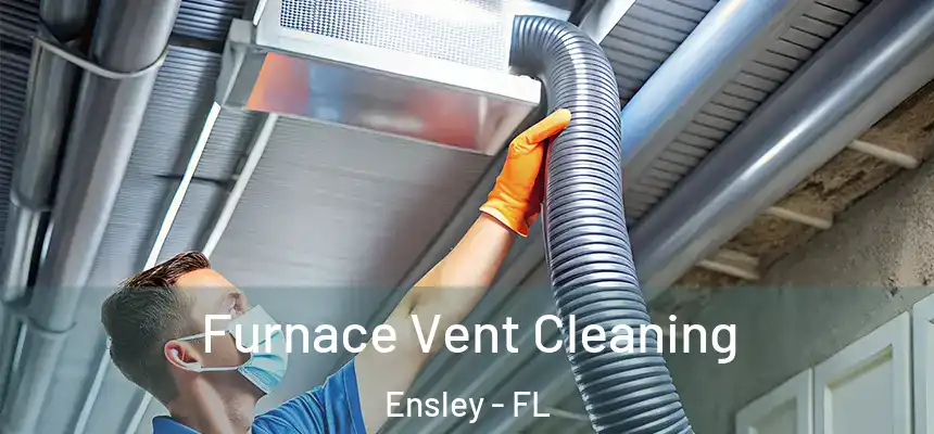 Furnace Vent Cleaning Ensley - FL