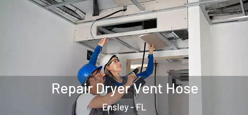 Repair Dryer Vent Hose Ensley - FL