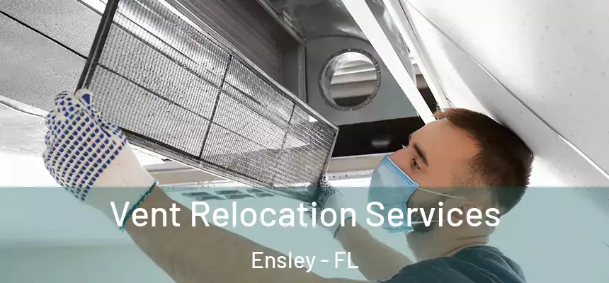 Vent Relocation Services Ensley - FL